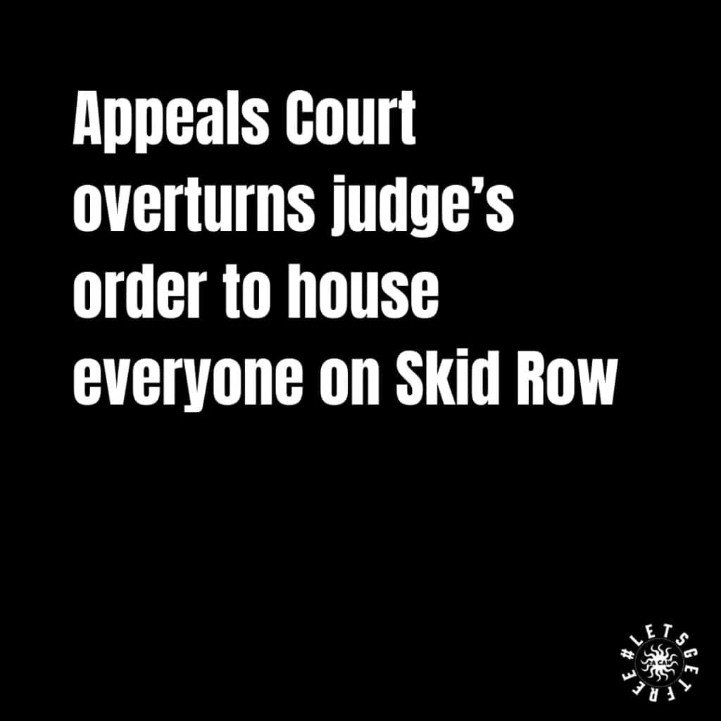 Appeals Court Overturns Judge's Order to House everyone on Skid Row
